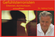Dr. Helmut Fuchs Gefühlsterroristen